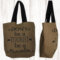 Be A Traveler Not a Tourist Tote