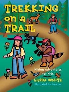 Trekking on a Trail: Hiking Adventures for Kids (illustrated